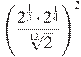 {{\left(\frac{{{2}^{\frac{1}{3}}}\cdot {{2}^{\frac{1}{4}}}}{\sqrt[12]{2}}\right)}^{2}}