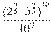 \frac{{{({{2}^{\frac{3}{5}}}\cdot {{5}^{\frac{2}{3}}})}^{15}}}{{{10}^{9}}}
