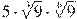 5\cdot \sqrt[3]{9}\cdot \sqrt[6]{9}