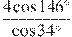 \frac{4\cos 146{}^\circ }{\cos 34{}^\circ }