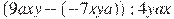 (9axy-(-7xya)):4yax