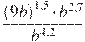 \frac{{{(9b)}^{1,5}}\cdot {{b}^{2,7}}}{{{b}^{4,2}}}