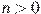 n>0