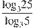 \frac{{{\log }_{3}}25}{{{\log }_{3}}5}