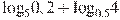 {{\log }_{5}}0,2+{{\log }_{0,5}}4