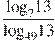 \frac{{{\log }_{7}}13}{{{\log }_{49}}13}