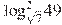 \log _{\sqrt{7}}^{2}49