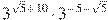 3^{\sqrt{5}+10}\cdot 3^{-5-\sqrt{5}}