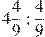 4\frac{4}{9}:\frac{4}{9}