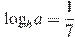 \log_b a=\frac{1}{7}