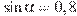 \sin \alpha =0,8