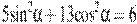 5{{\sin }^{2}}\alpha +13{{\cos }^{2}}\alpha =6