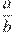 \frac{a}{b}
