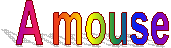 A mouse