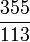 \frac{355}{113}