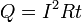 Q = I ^ 2 R t \,