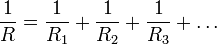 \frac{1}{R} = \frac{1}{R_1} + \frac{1}{R_2} + \frac{1}{R_3} + \ldots 