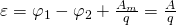 \LARGE \varepsilon =\varphi _1-\varphi _2+\frac{A_m}{q}=\frac{A}{q} 