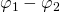  \varphi _1-\varphi _2 