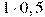 1\cdot0,5