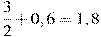 \frac{3}{2}+0,6=1,8