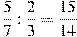 \frac{5}{7}:\frac{2}{3}=\frac{15}{14}