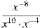 \frac{x^{-8}}{x^{10} \cdot x^{-4}}
