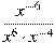 \frac{x^{-6}}{x^{6} \cdot x^{-4}}