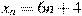 x_n=6n +4