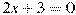 2x+3=0