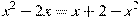 x^2-2x=x+2-x^2