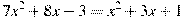 7x^2+8x-3=x^2+3x+1