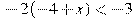 -2(-4+x)<-3