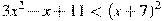3x^2-x+11<(x+7)^2