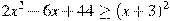 2x^2-6x+44\geq(x+3)^2