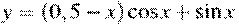 y=(0,5-x)\cos x+\sin x
