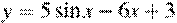 y=5\sin x-6x+3