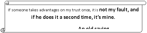Вертикальный свиток: If someone takes advantages on my trust once, it is not my fault, and if he does it a second time, it’s mine.
An old saying