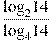 \frac{{{\log }_{2}}14}{{{\log }_{4}}14}