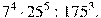 7^{4}\cdot25^{5}:175^{3}.