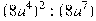 (8a^{4})^{2}:(8a^{7})