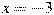 x=-3