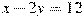 x-2y=12
