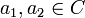 a_1, a_2 \in C