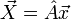 \vec X = \hat A \vec x