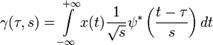 \gamma(\tau, s) =

 \int\limits_{-\infty}^{+\infty} x(t) \frac{1}{\sqrt{s}} \psi^{*} 

\left( \frac{t - \tau}{s} \right) dt