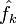 \hat{f}_k