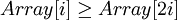Array[i]\geq Array[2i]