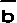 _ b