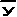 _ y